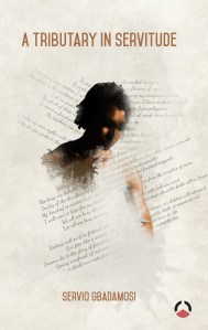 FCover_A Tributary in Servitude by Servio Gbadamosi