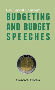 BOOK: Gov. Gabriel T. Suswam: Budgeting and Budget Speeches by Omadachi Oklobia. Photo Credits: SEVHAGE PUBLISHERS